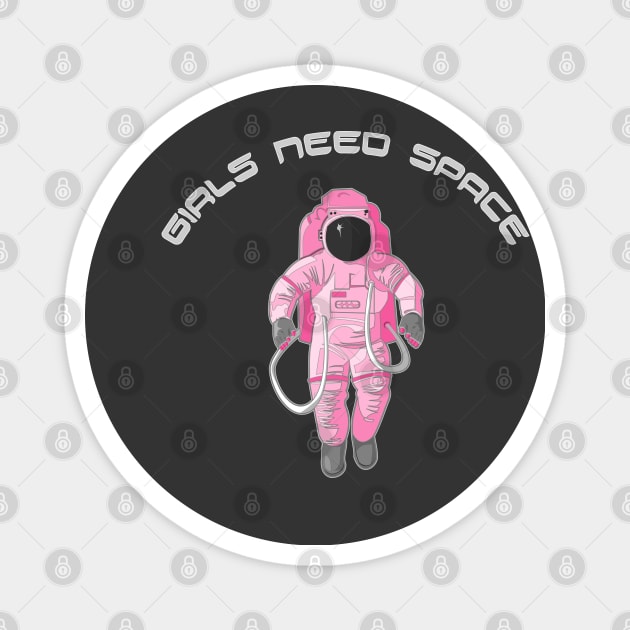 Girls Need Space Magnet by PinnacleOfDecadence